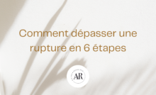 Comment dépasser une rupture en 6 étapes