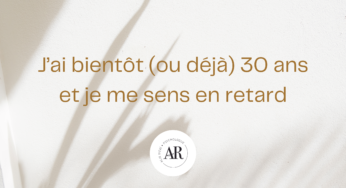 J’ai bientôt (ou déjà) 30 ans et j’ai l’impression d’être en retard par rapport aux autres